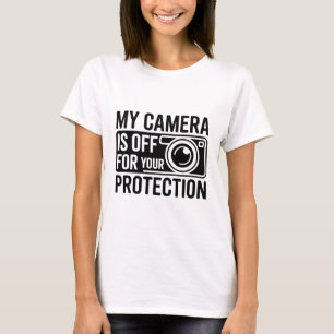 My Camera Is Off For Your Protection Funny Work Fr T-Shirt