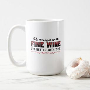 My Campaigns are Like Fine Wine, Marketing Manager Coffee Mug