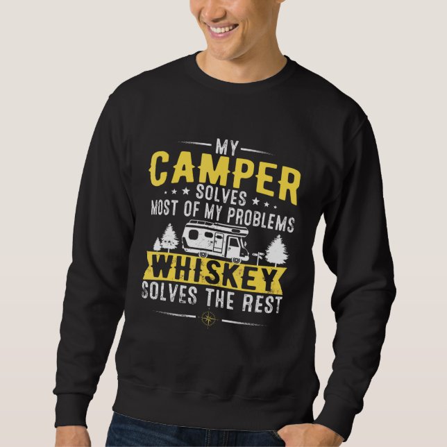 My Camper Solves Most Of My Problems Whiskey Solve Sweatshirt (Front)