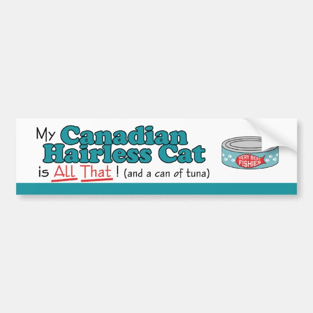 My Canadian Hairless Cat is All That! Funny Kitty Bumper Sticker (Front)