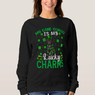 My Cane Corso Are My Lucky Charms Cane Corso St Pa Sweatshirt