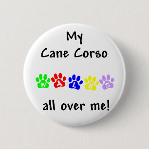 My Cane Corso Walks All over Me 6 Cm Round Badge