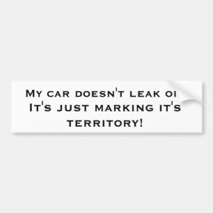 My car doesn't leak oil... bumper sticker