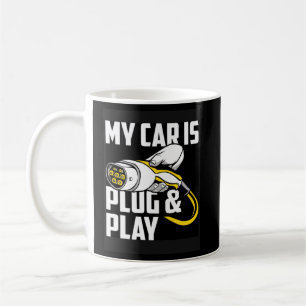 My Car Is Plug And Play Electric Car Owner  Coffee Mug