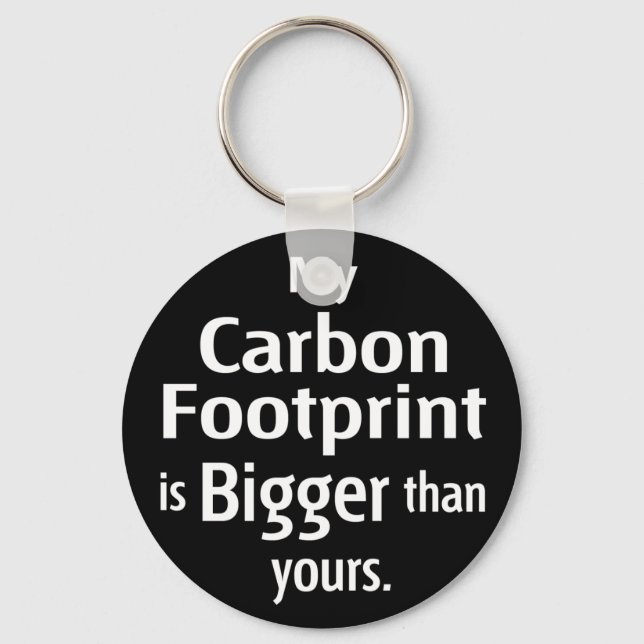 My Carbon Footprint is Bigger Than Yours (Black) Key Ring (Front)