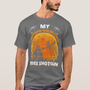 My Cardigan Welsh Corgi Dog Ride Shotgun Halloween T-Shirt