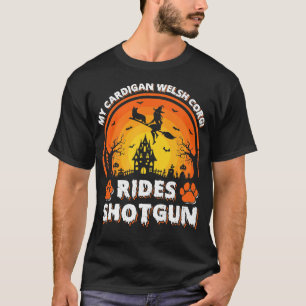 My Cardigan Welsh Corgi Dog Ride Witch Shotgun Hal T-Shirt