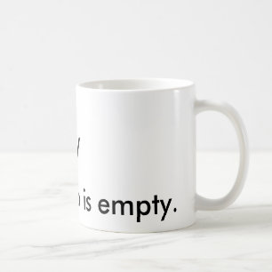 "\_/ My care cup is empty." Mug