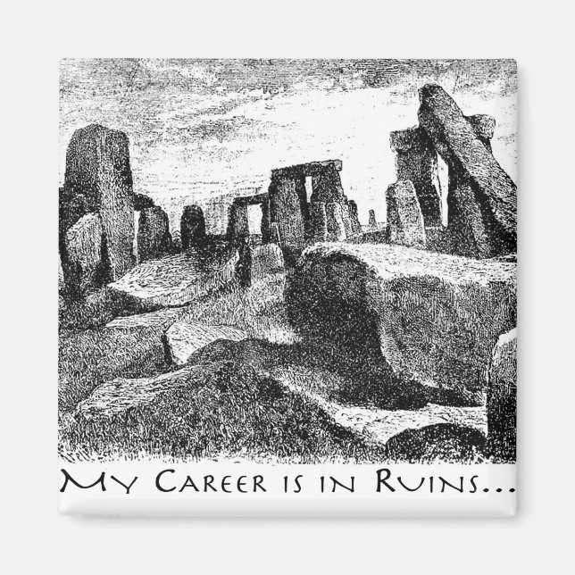 My Career Is In Ruins: Stonehenge Magnet (Front)