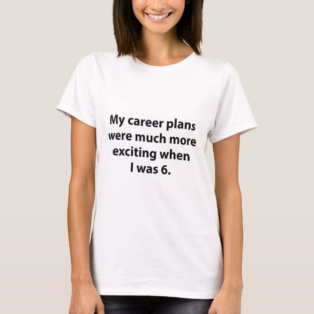 My Career Plans T-Shirt (Front)