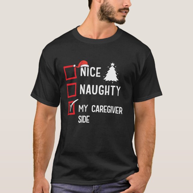My Caregiver Side Nice Naughty Christmas  T-Shirt (Front)