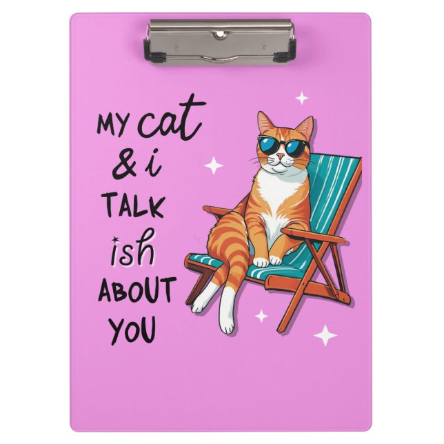 My Cat And I Talk Ish About You Clipboard (Front)