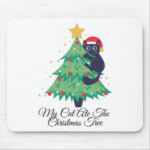 My Cat Ate The Christmas Tree - Hilarious Holiday  Mouse Mat
