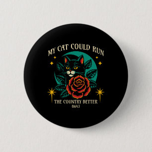 My Cat Can Run The Country Better Cats Protest Cat 6 Cm Round Badge