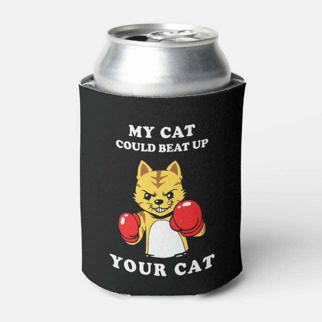 My Cat Could Beat Up Your Cat Can Cooler (Can Front)