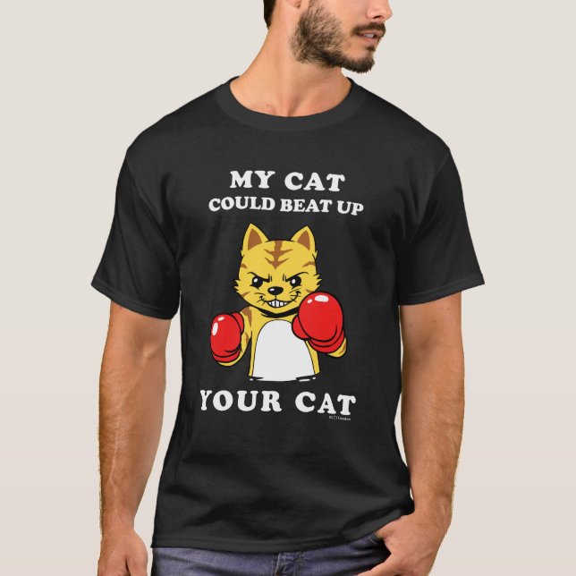 My Cat Could Beat Up Your Cat T-Shirt (Front)