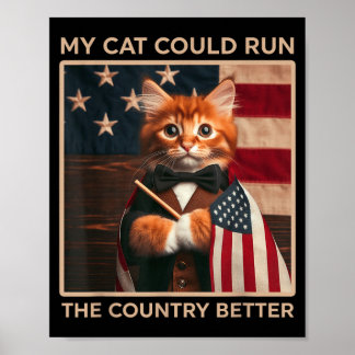 My cat could run the country betterpng poster