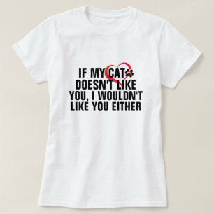 My Cat Doesn't Like You Funny Cat Mum Meme T-Shirt