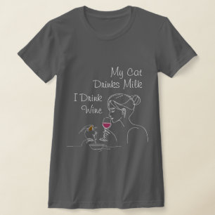 My Cat Drinks Milk I Drink Wine T-Shirt