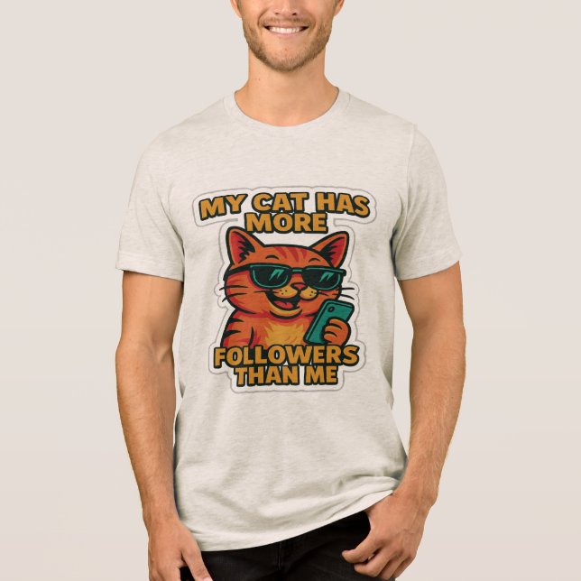 My Cat Has More Followers Than Me | Cat lover gift Tri-Blend Shirt (Front)