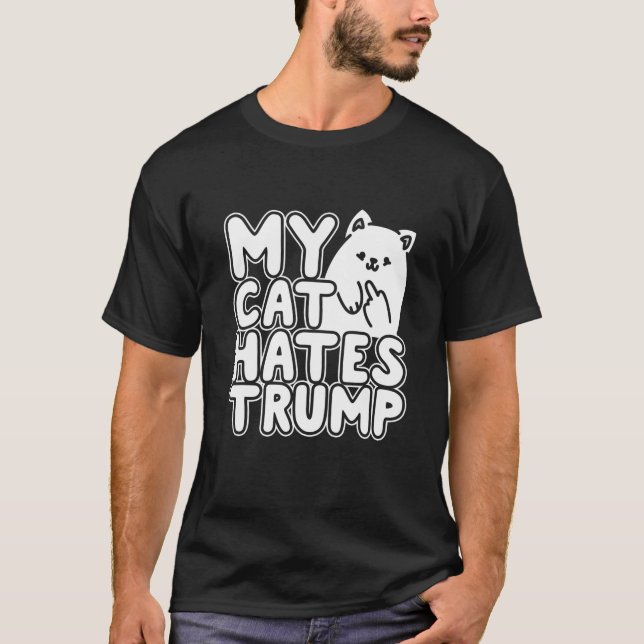 My Cat Hates Trump T Shirt (Front)