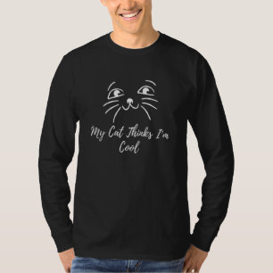 My Cat Hinks I M Cool Funny Joke Hilarious Saying  T-Shirt