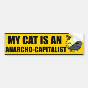 My Cat Is An Anarcho-Capitalist Bumper Sticker