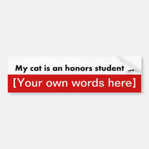 my-cat-is-an-honours-student-at-template bumper sticker