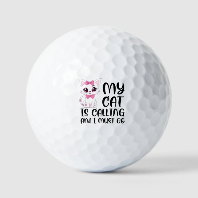 My Cat Is Calling and I Must Go Golf Balls (Front)