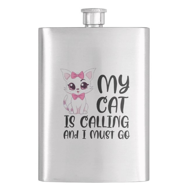 My Cat Is Calling and I Must Go Hip Flask (Front)