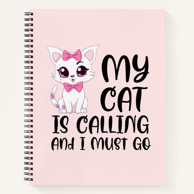 My Cat Is Calling and I Must Go Notebook (Front)