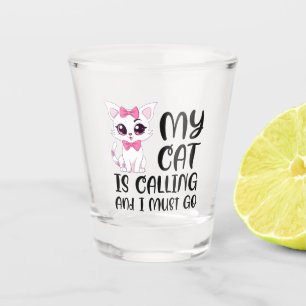 My Cat Is Calling and I Must Go Shot Glass