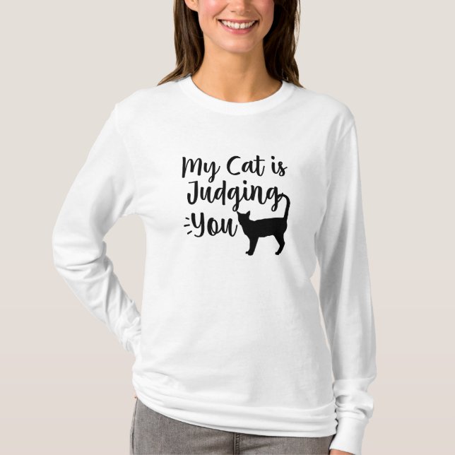 My Cat Is Judging You T-Shirt (Front)