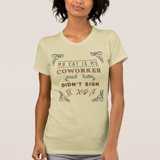 My Cat Is My Coworker and She Didn’t Sign an NDA! T-Shirt