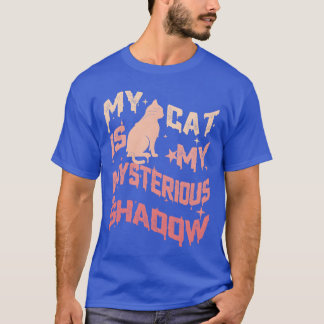 My Cat is my mysterious shadow funny cat family T-Shirt