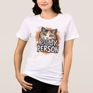 My Cat Is My Person Cat Lover Quote Tri-Blend Shirt
