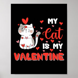 My Cat Is My Valentine Adorable Kitty Cute Valenti Poster