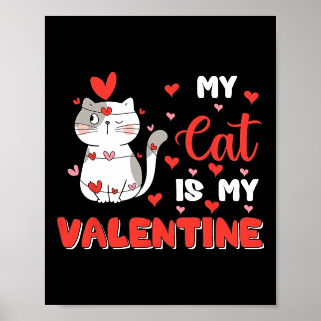 My Cat Is My Valentine Adorable Kitty Cute Valenti Poster (Front)