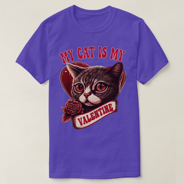 My cat Is My Valentine cat lover valentines day gi T-Shirt (Design Front)