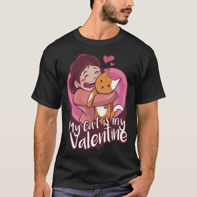 My Cat Is My Valentine Cute Anti V-Day Day Gift T-Shirt (Front)
