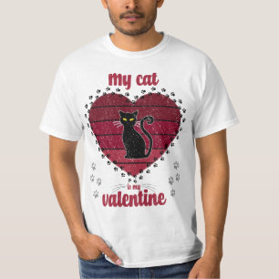 My Cat Is My Valentine   Cute valentine gift T-Shirt