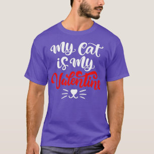 My Cat Is My Valentine Cute Valentines Day T-Shirt