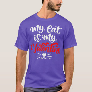 My Cat Is My Valentine Cute Valentines Day  T-Shirt