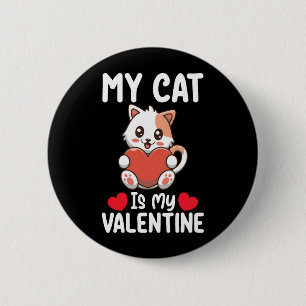 My Cat Is My Valentine Day Funny Pet Lovers 6 Cm Round Badge