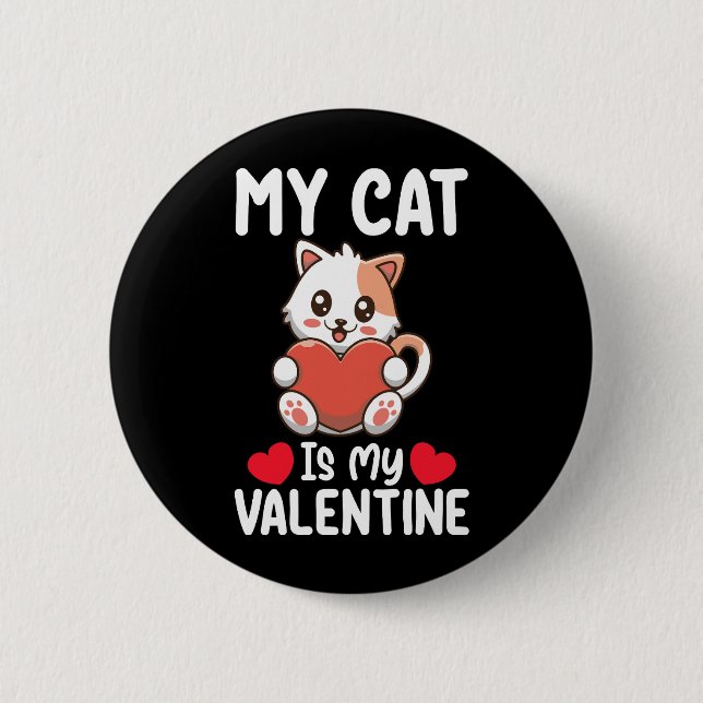 My Cat Is My Valentine Day Funny Pet Lovers 6 Cm Round Badge (Front)