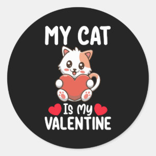 My Cat Is My Valentine Day Funny Pet Lovers Classic Round Sticker