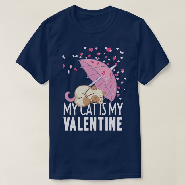 My Cat Is My Valentine Day Kitten Heart Pet  T-Shirt (Design Front)