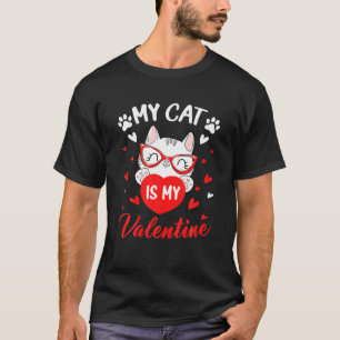My Cat Is My Valentine Day Kitten Lover Heart Vale T-Shirt