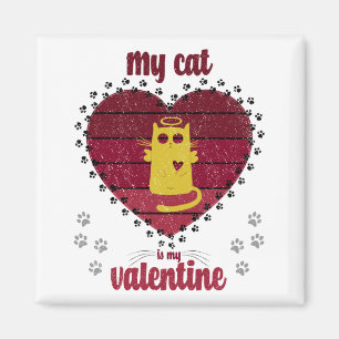 My Cat Is My Valentine Funny cat lover gift Magnet