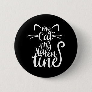 My Cat Is My Valentine Funny For Cats Lovers Cat 6 Cm Round Badge